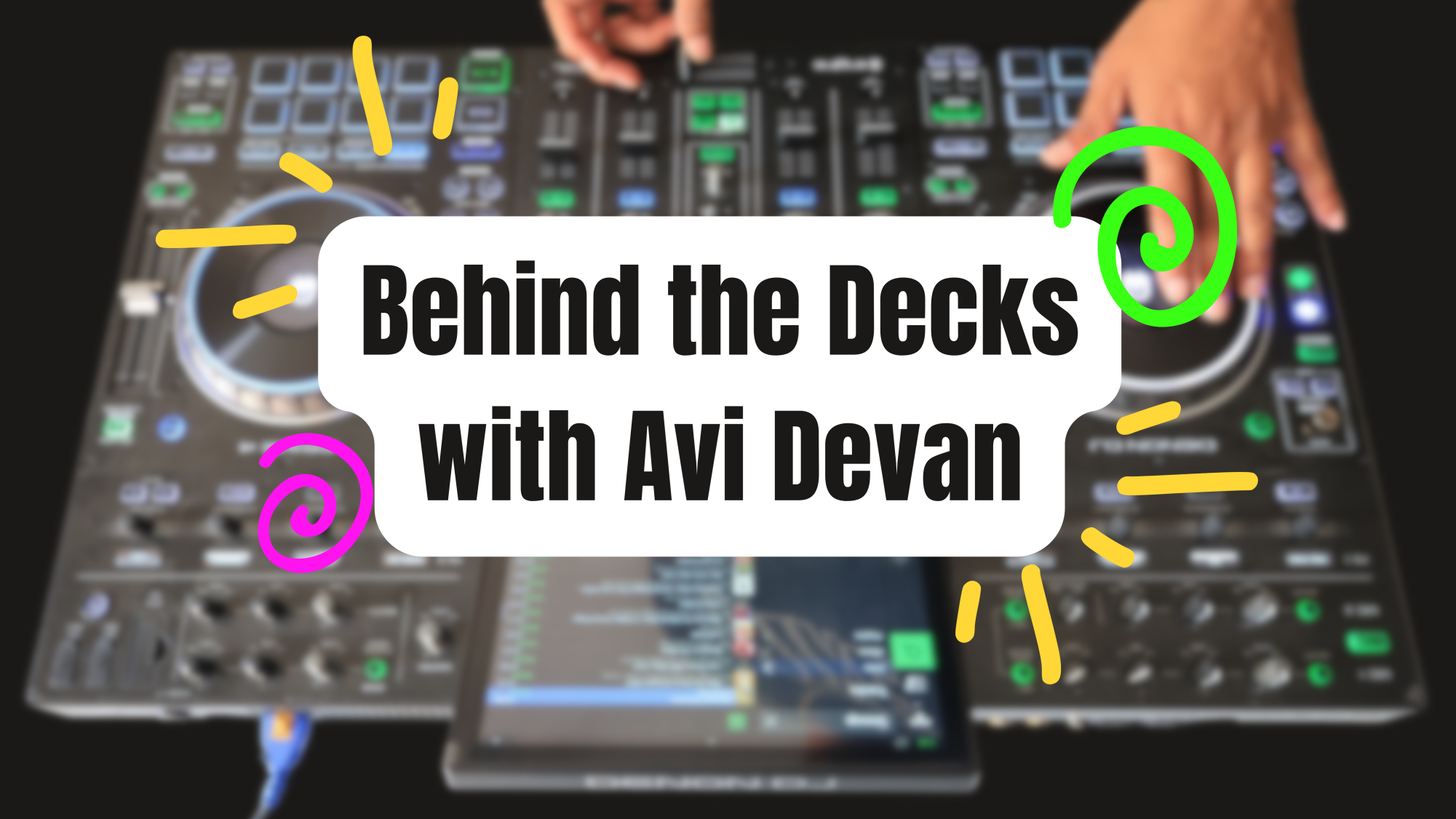 Behind the Decks with Avi Devan